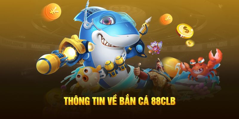 Thông tin về bắn cá 88CLB