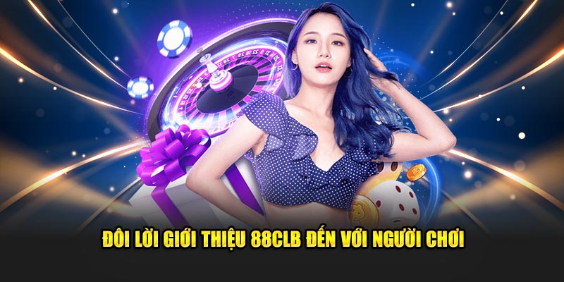 Đôi lời giới thiệu 88CLB đến với người chơi 