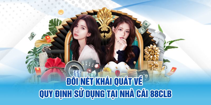 Đôi nét khái quát về quy định sử dụng tại nhà cái 88CLB