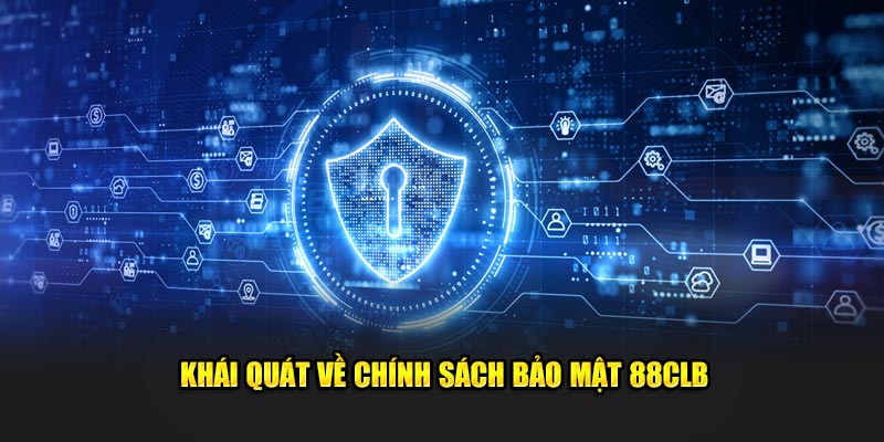 Khái quát về chính sách bảo mật tại nhà cái 88CLB