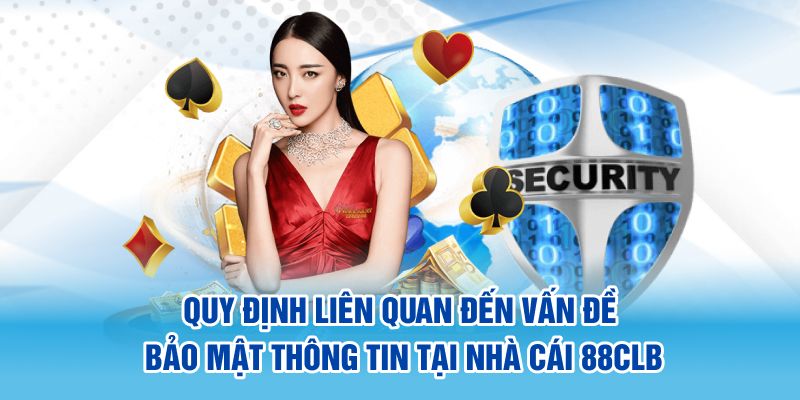 Quy định liên quan đến vấn đề bảo mật thông tin tại nhà cái 88CLB