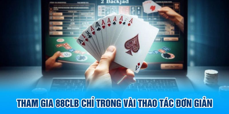 Tham gia 88CLB chỉ trong vài thao tác đơn giản